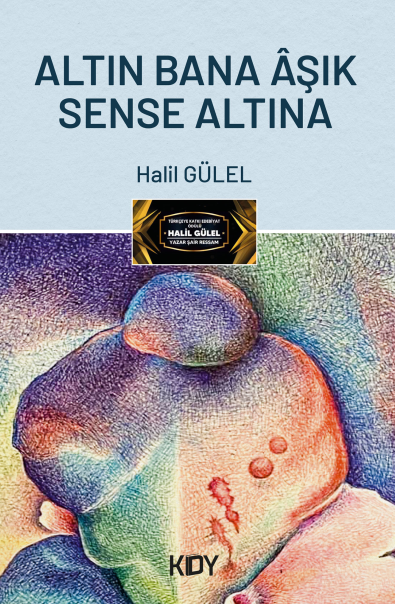 Altın Bana Aşık Sense Altına - Halil Gülel kitap kapağı