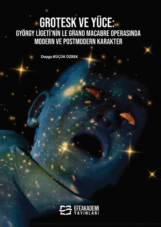 Grotesk ve Yüce: György Ligeti'nin Le Grand Macabre Operasında Modern ve Postmodern Karakter - Duygu Küçük Özbek kitap kapağı