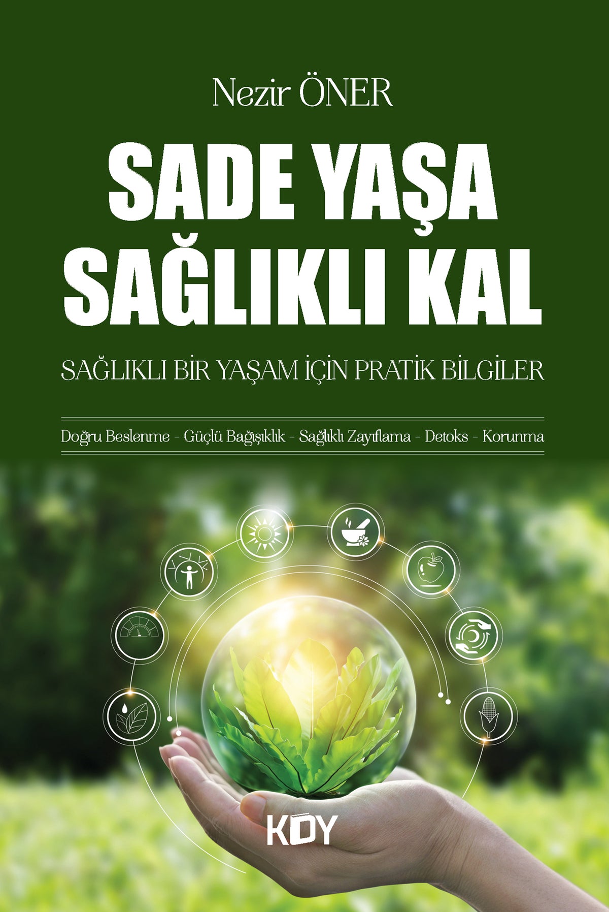 Sade Yaşa Sağlıklı Kal - Nezir Öner kitap kapağı