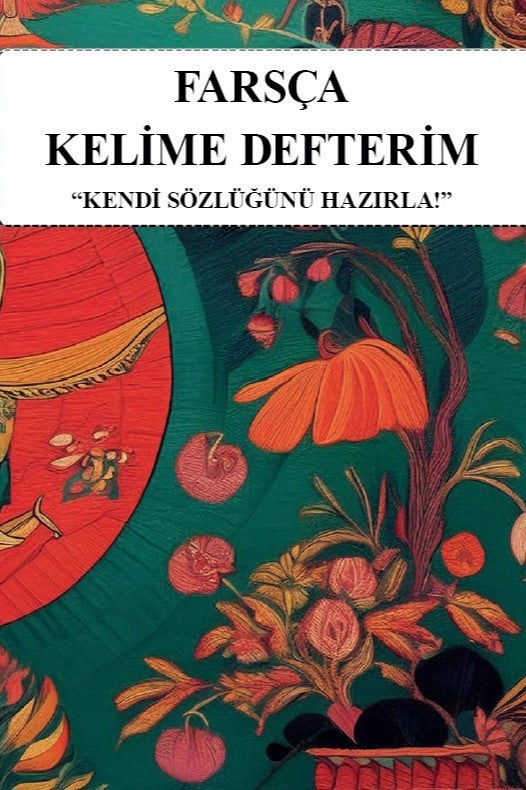 Farsça Kelime Defterim Kendi Sözlüğünü Hazırla - Kolektif kitap kapağı