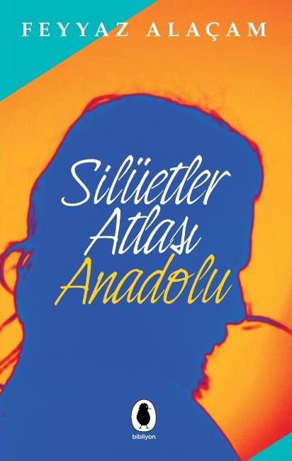 Silüetler Atlası Anadolu - Feyyaz Alaçam kitap kapağı
