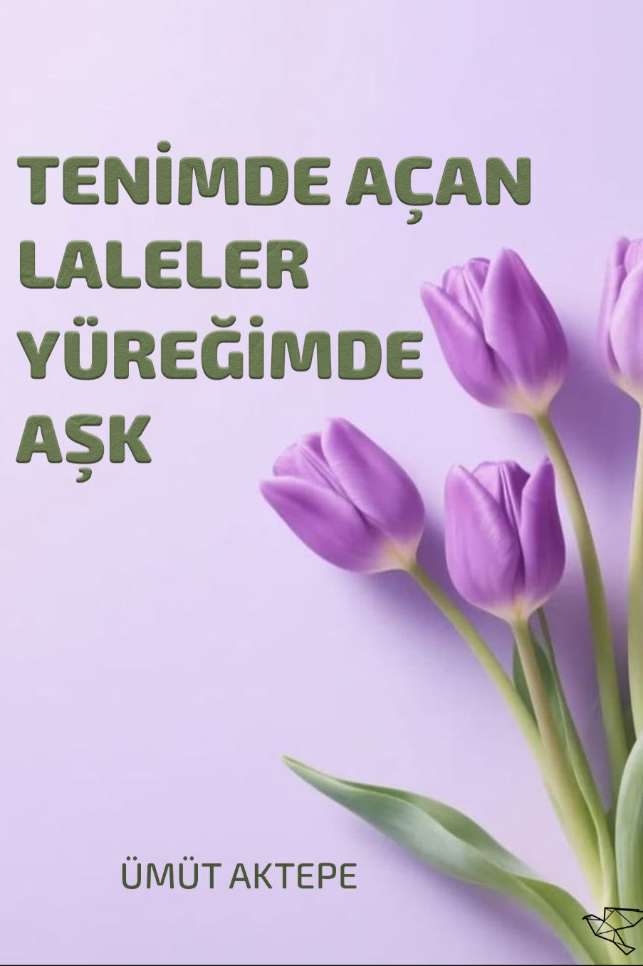 Tenimde Açan Laleler Yüreğimde Aşk - Ümüt Aktepe kitap kapağı