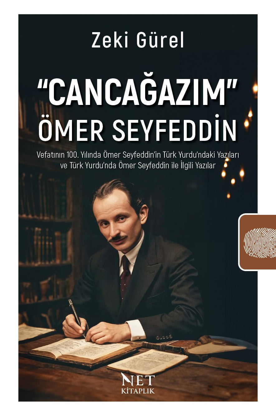 Cancağazım” Ömer Seyfeddin Vefatının 100. Yılında Ömer Seyfeddin - Zeki Gürel kitap kapağı
