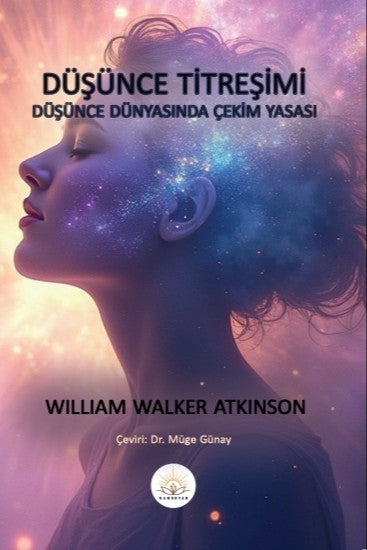 Düşünce Titreşimi Düşünce Dünyasında Çekim Yasası - William Walker Atkinson kitap kapağı