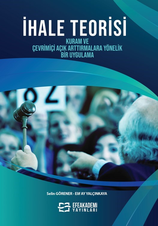 İhale Teorisi Kuram ve Çevrimiçi Açık Arttırmalara Yönelik Bir Uygulama - Elif Ay Çetinkaya kitap kapağı