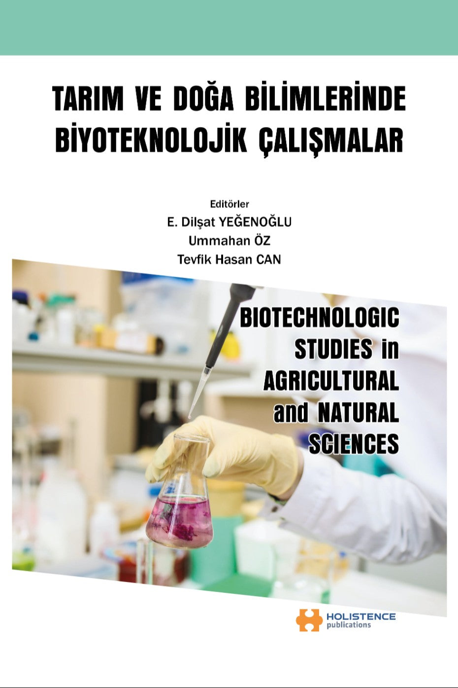 Tarım ve Doğa Bilimlerinde Biyoteknolojik Çalışmalar Bıotechnologıc Studıes İn Agrıcultural And Natural Scıences - E. Dilşat Yeğenoğlu kitap kapağı