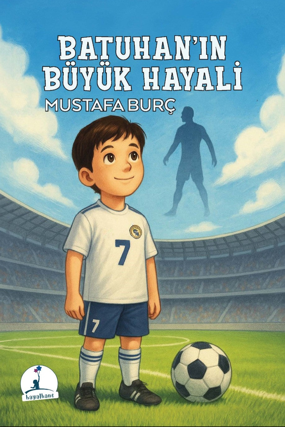 Batuhan'ın Büyük Hayali - Mustafa Burç kitap kapağı