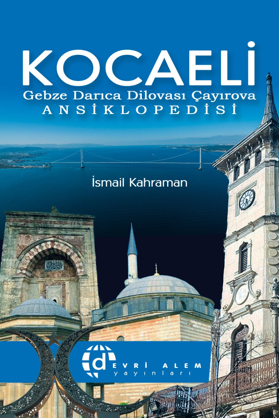 Kocaeli Gebze Darıca Dilovası Çayırova Ansiklopedisi - İsmail Kahraman kitap kapağı