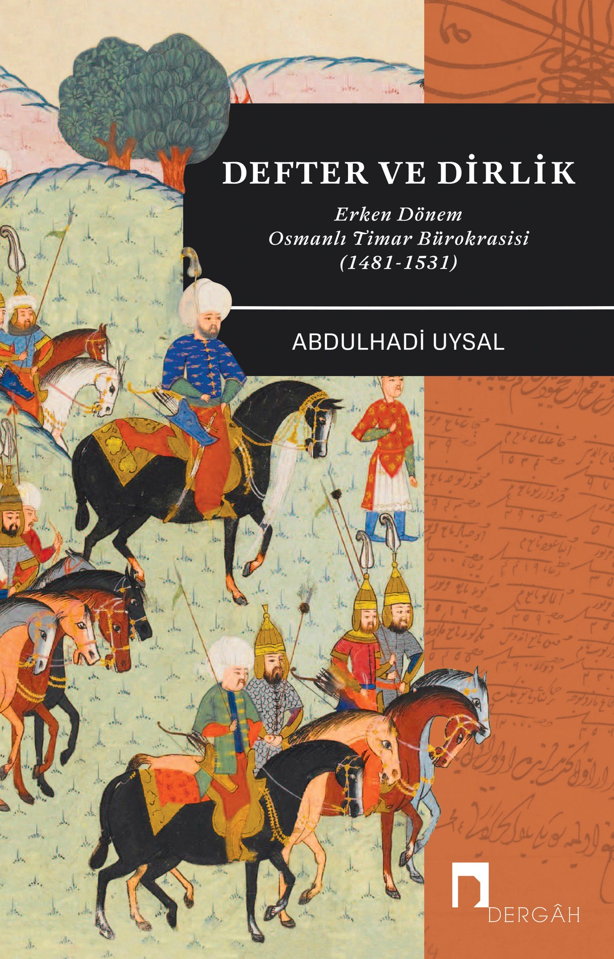Defter ve Dirlik Erken Dönem Osmanlı Timar Bürokrasisi (1481-1531) - Abdulhadi Uysal kitap kapağı