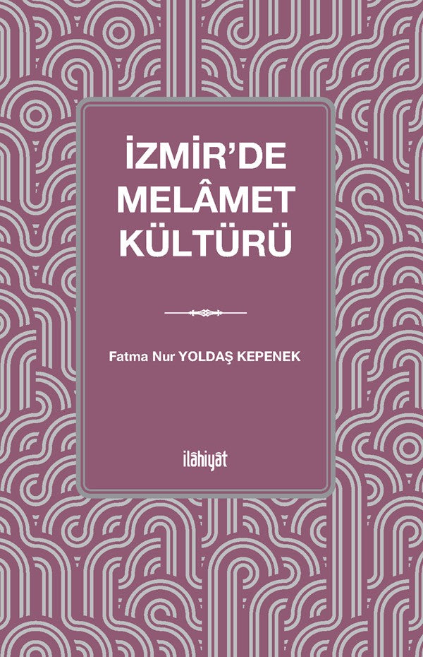 İzmir'de Melamet Kültürü - Fatma Nur Yoldaş Kepenek kitap kapağı
