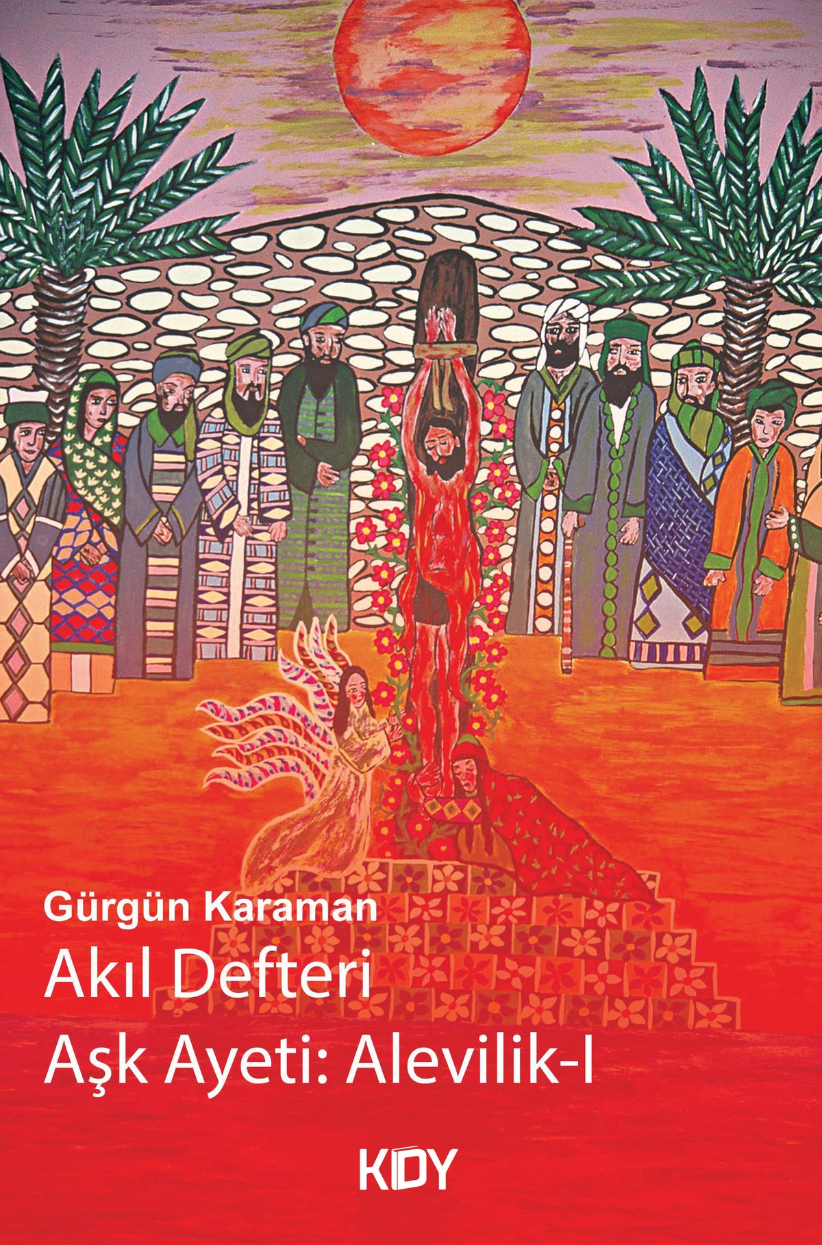 Akıl Defteri Aşk Ayeti: Alevilik - Gürgün Karaman kitap kapağı
