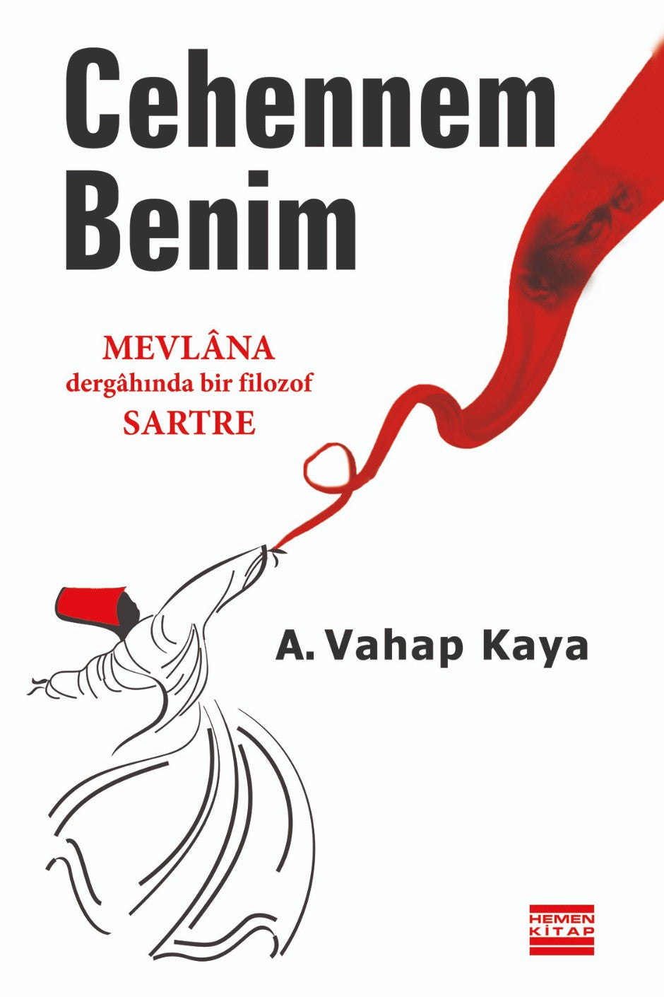 Cehennem Benim Mevlana Dergahında Bir Filozof Sartre - A. Vahap Kaya kitap kapağı