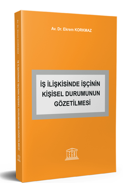 İş İlişkisinde İşçinin Kişisel Durumunun Gözetilmesi - Ekrem Korkmaz kitap kapağı