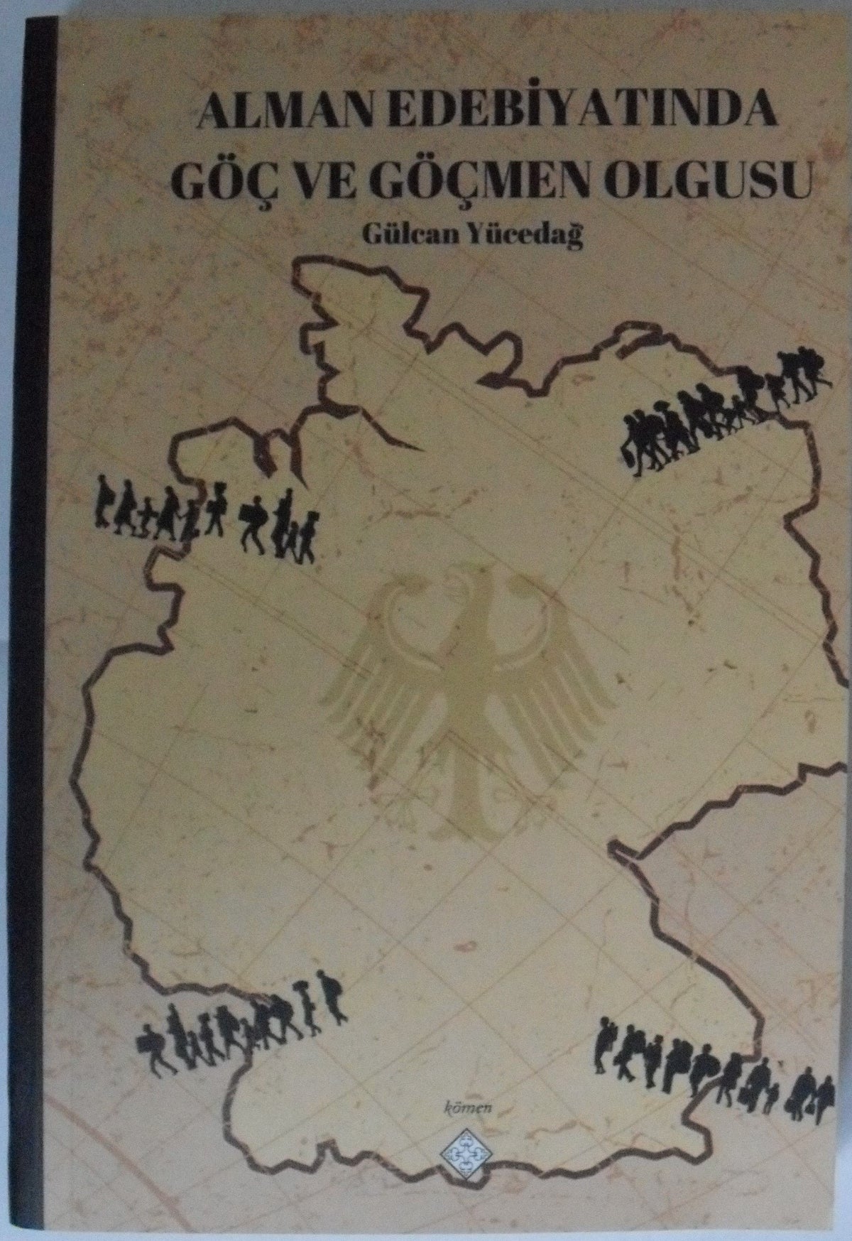 Alman Edebiyatında Göç ve Göçmen Olgusu - Gülcan Yücedağ kitap kapağı