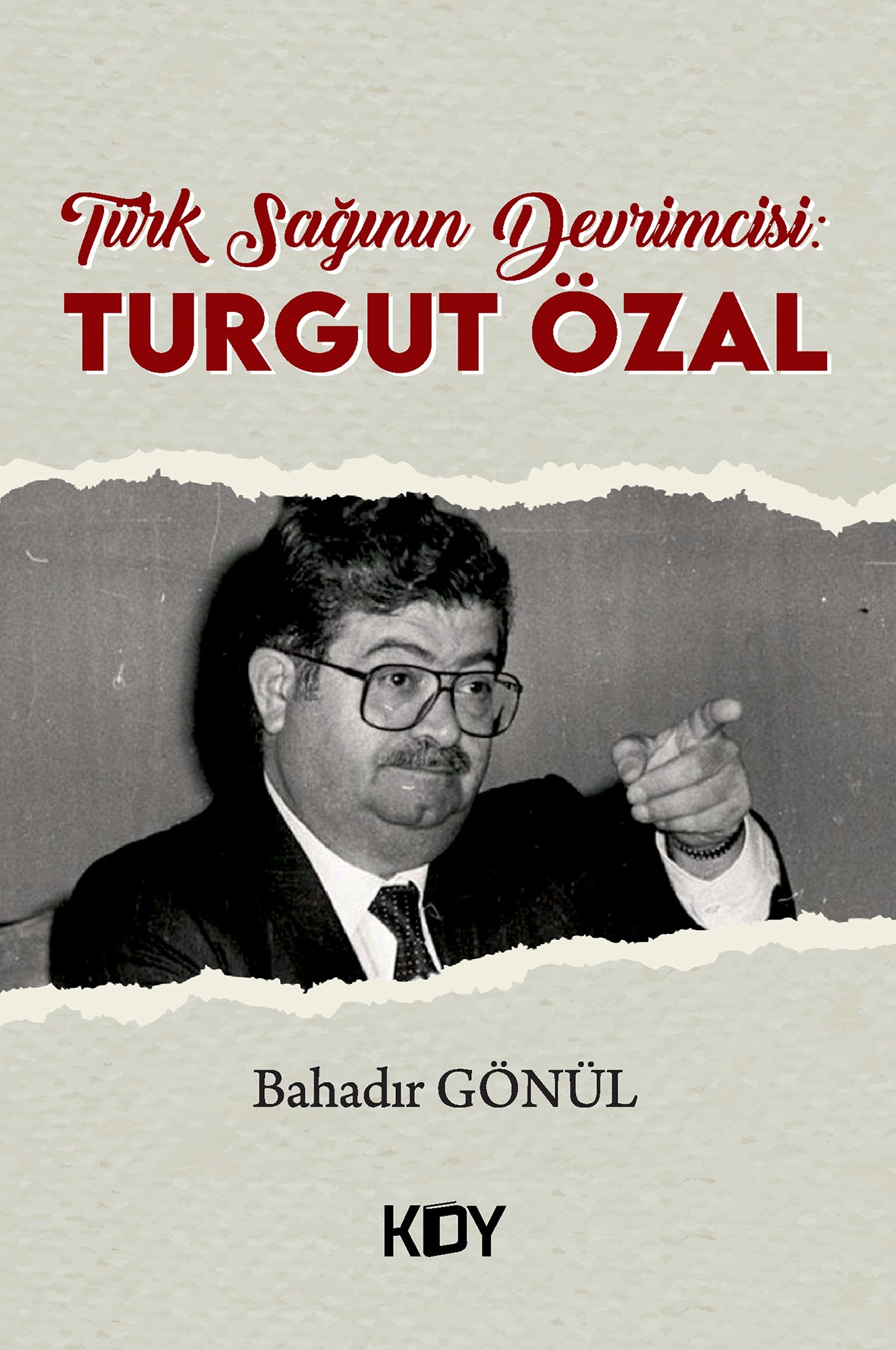 Türk Sağının Devrimcisi: Turgut Özal - Bahadır Gönül kitap kapağı