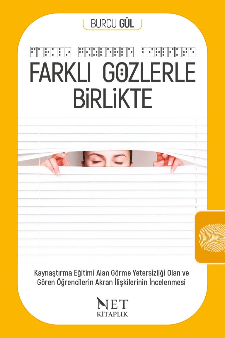 Farklı Gözlerle Birlikte Görme Yetersizliği Olan ve Gören Öğrencilerin Akran İlişkilerinin İncelenmesi - Burcu Gül kitap kapağı
