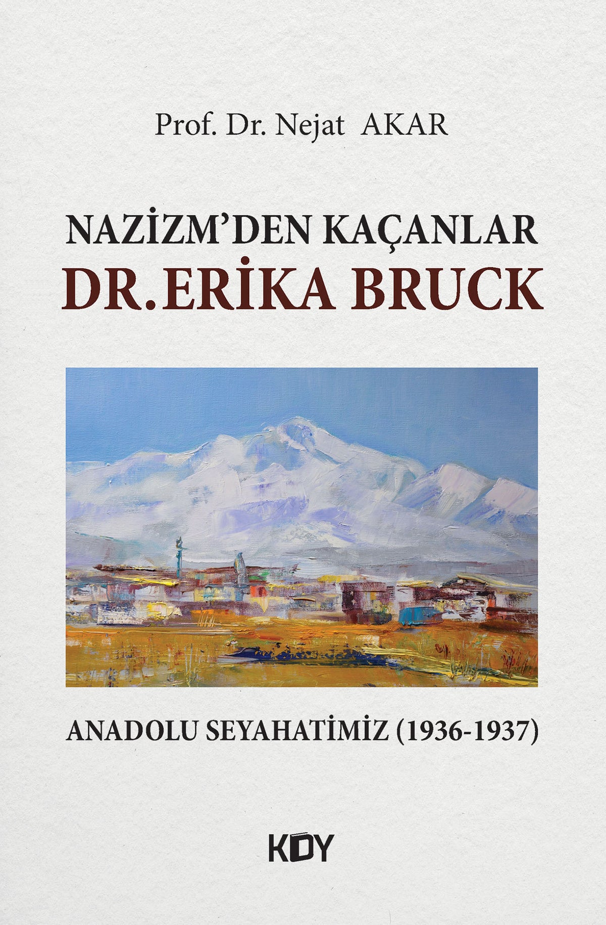 Nazizm'den Kaçanlar: Dr. Erika Bruck - Prof. Dr. Nejat Akar kitap kapağı