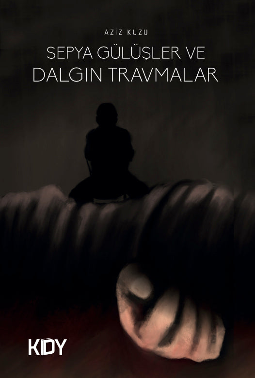 Sepya Gülüşler ve Dalgın Travmalar - Aziz Kuzu kitap kapağı
