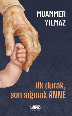 İlk Durak, Son Sığınak Anne - Muammer Yılmaz kitap kapağı