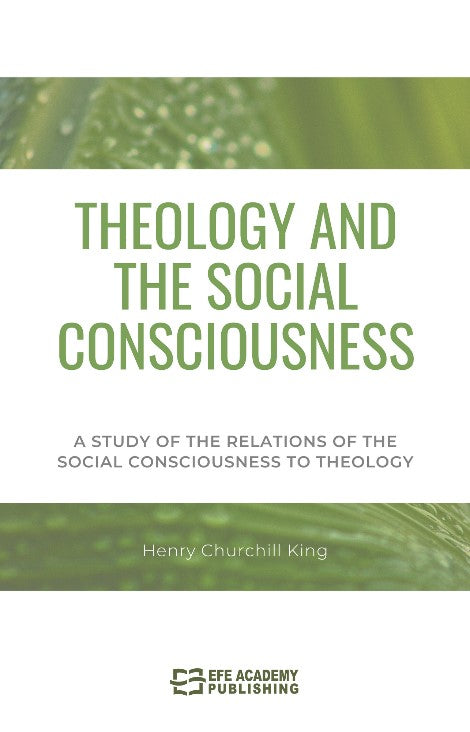 Theology And The Social Consciousness A Study Of The Relations Of The Social Consciousness To Theology - Henry Churchill King kitap kapağı