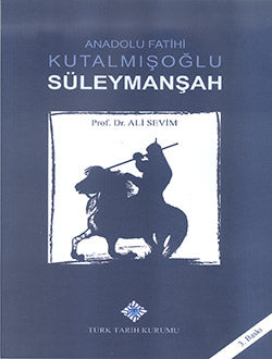 Anadolu Fatihi Kutalmışoğlu Süleymanşah / 13-Z-148 - Prof. Dr. Ali Sevim kitap kapağı