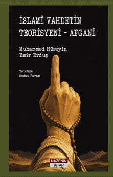 İslamî Vahdetinin Teorisyeni - Afganî - Muhammed Hüseyin Emir Erduş kitap kapağı