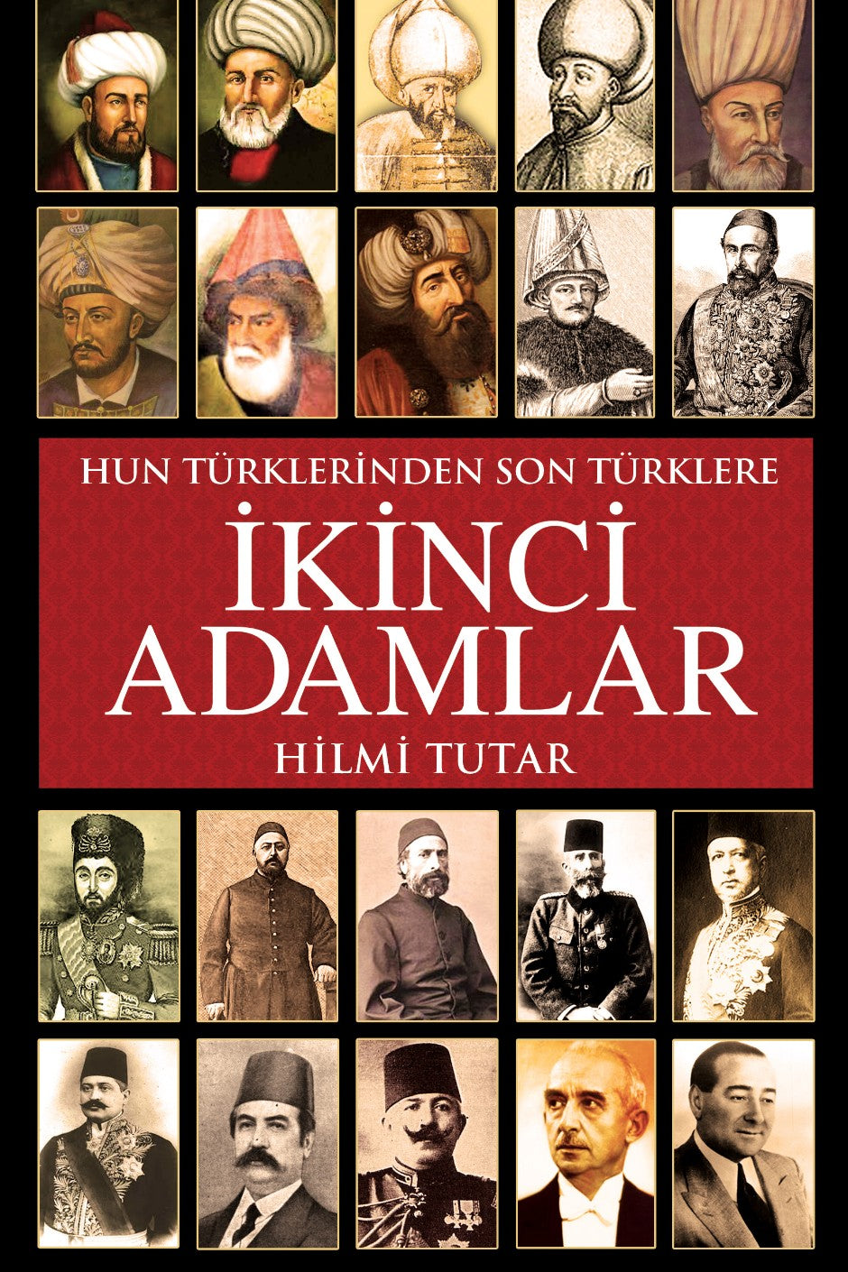 İkinci Adamlar Hun Türklerinden Son Türklere - Hilmi Tutar kitap kapağı