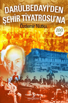 Darülbedayi'den Şehir Tiyatrosu'na 100. Yıl / 14-A-15 - Özdemir Nutku kitap kapağı