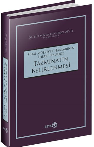 Sınai Mülkiyet Haklarının İhlali Halinde Tazminatın Belirlenmesi - Dr. Elit Meviza Demirkol Akyel kitap kapağı