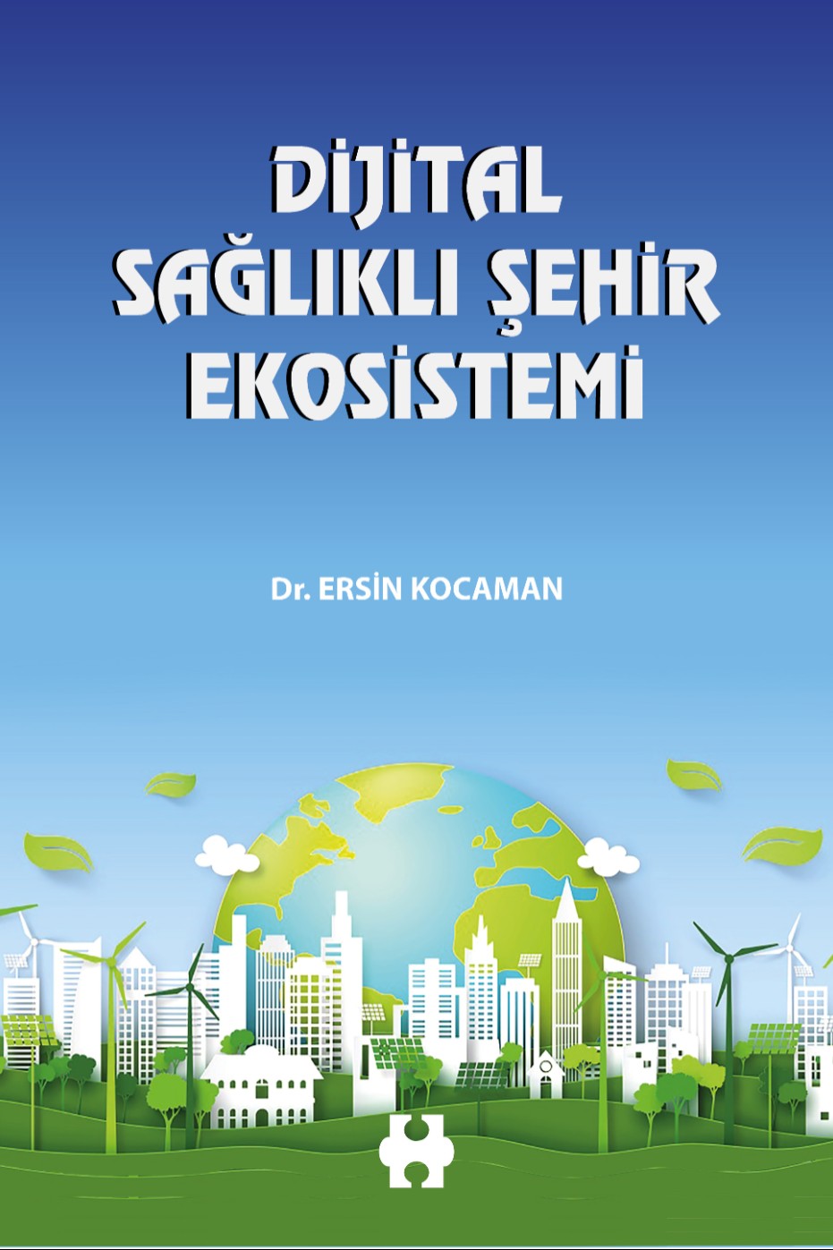 Dijital Sağlıklı Şehir Ekosistemi - Dr. Ersin Kocaman kitap kapağı