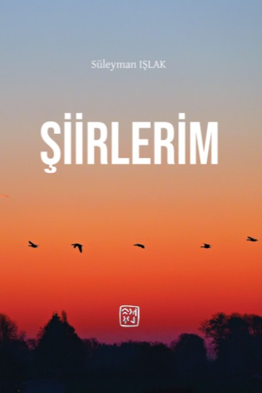 Şiirlerim - Süleyman Işlak kitap kapağı