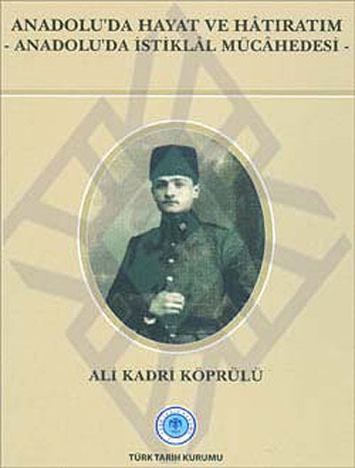 Anadolu'da Hayat ve Hatıratım (Anadolu'da İstiklal Mücadelesi) / 13-Z-264 - Ali Kadri Köprülü kitap kapağı