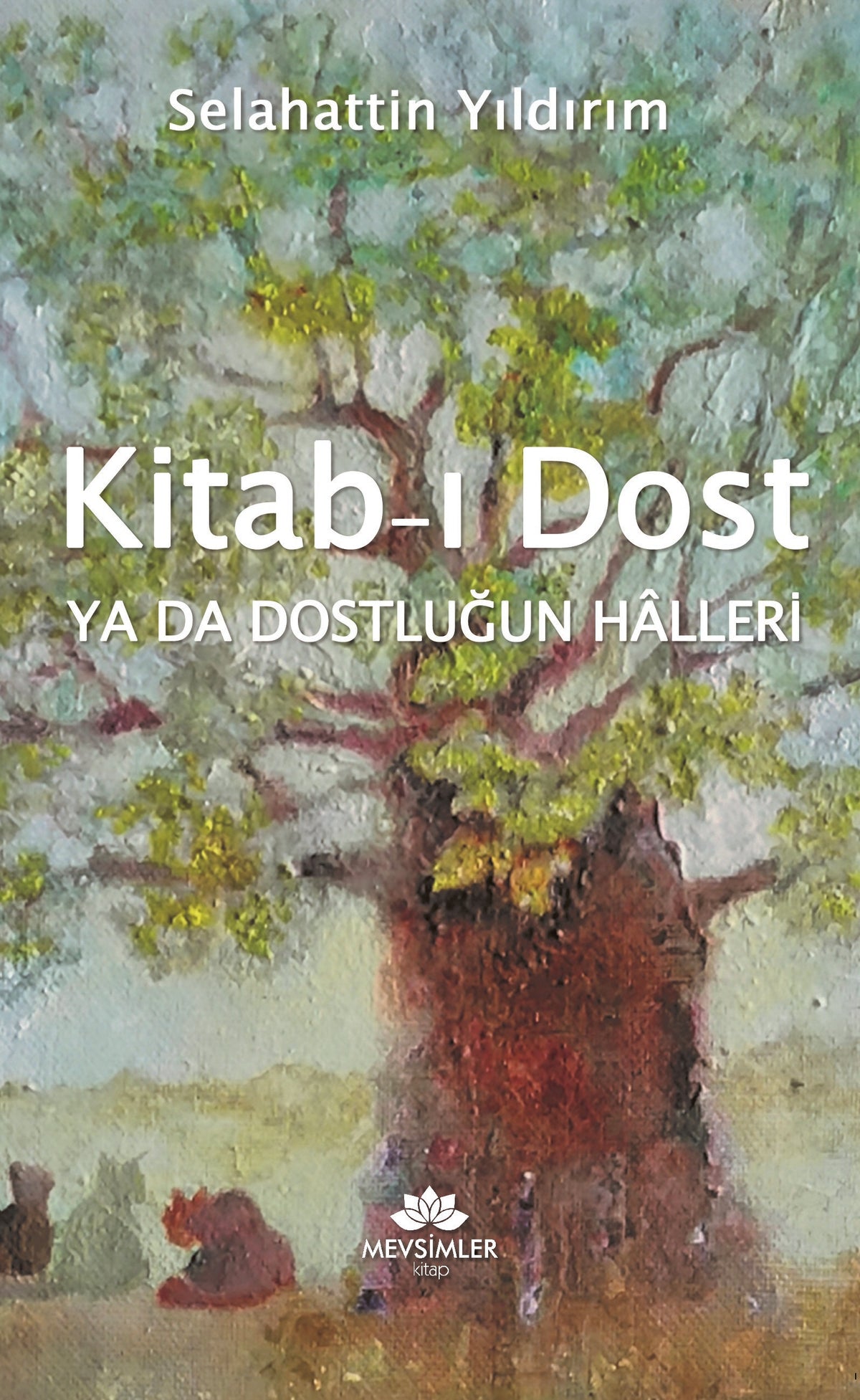 Kitab-I Dost ya da Dostluğun Halleri - Selahattin Yıldırım kitap kapağı