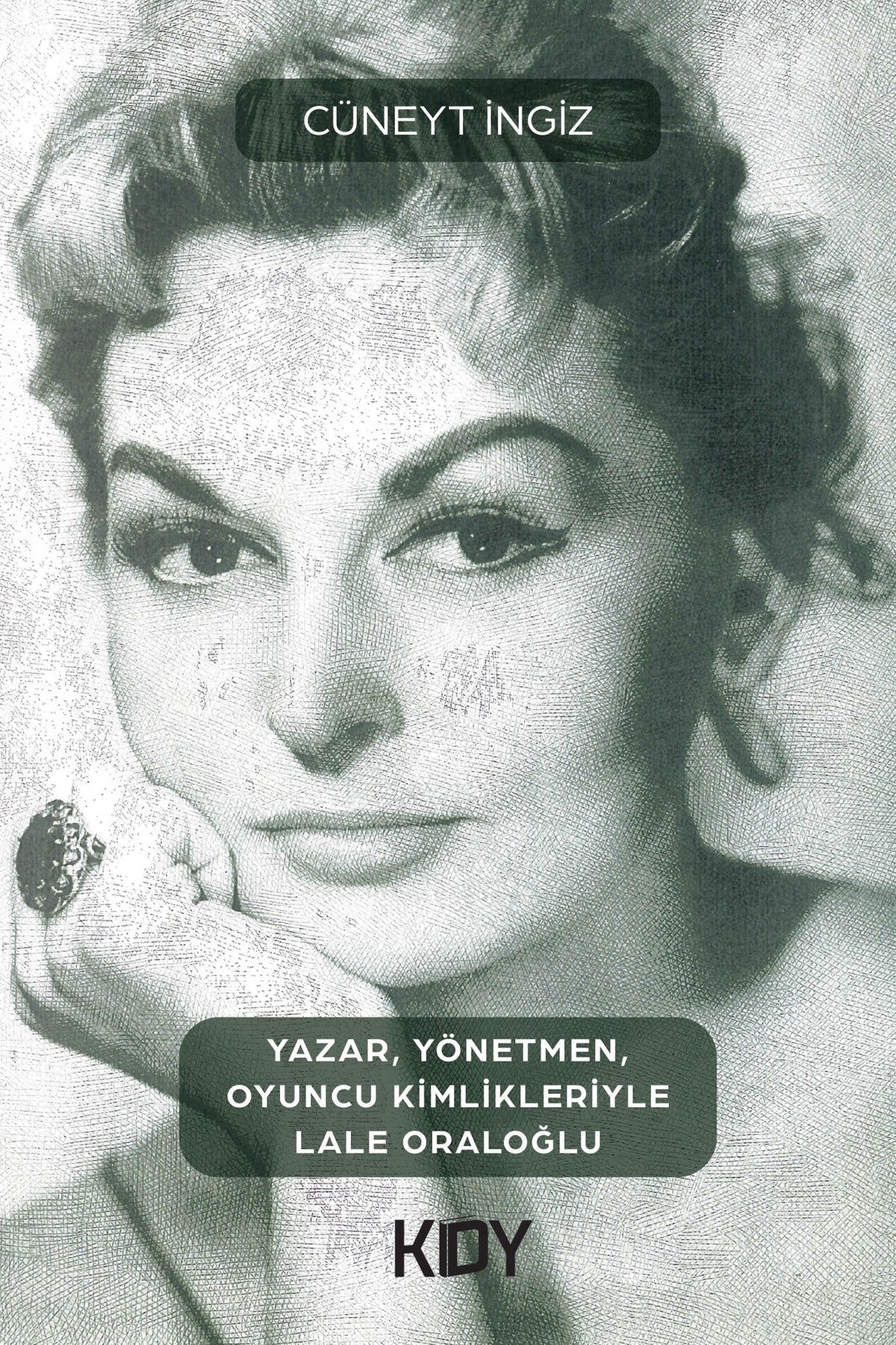 Yazar, Yönetmen, Oyuncu Kimlikleriyle Lale Oraloğlu - Cüneyt İngiz kitap kapağı