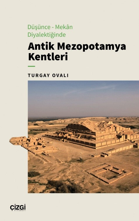 Düşünce Mekan Diyalektiğinde Antik Mezopotamya Kentleri - Turgay Ovalı kitap kapağı