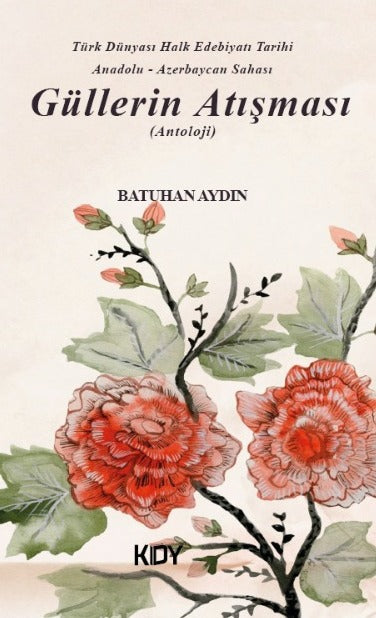 Güllerin Atışması Türk Dünyası Halk Edebiyatı Tarihi - Batuhan Aydın kitap kapağı