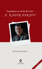 Toplumcu ve Lirik Bir Şair: A. Kadir Paksoy - Gülcan Şanda kitap kapağı