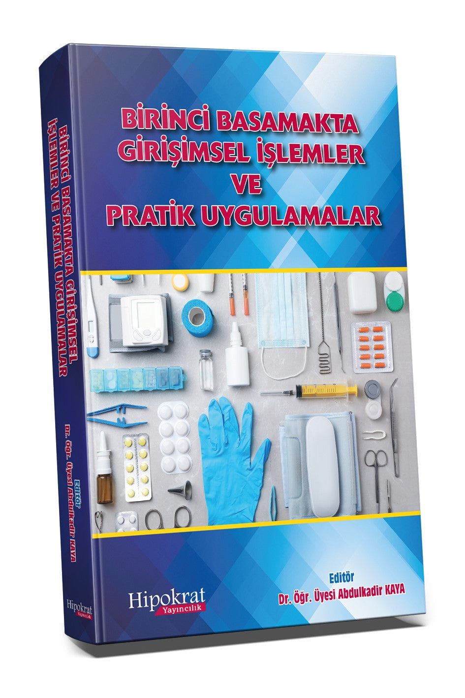 Birinci Basamakta Girişimsel İşlemler ve Pratik Uygulamalar - Abdulkadir Kaya kitap kapağı
