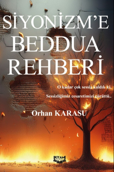 Siyonizm'e Beddua Rehberi O kadar çok sessiz kaldık ki sessizliğimiz cesaretimizi çürüttü! - Orhan Karasu kitap kapağı