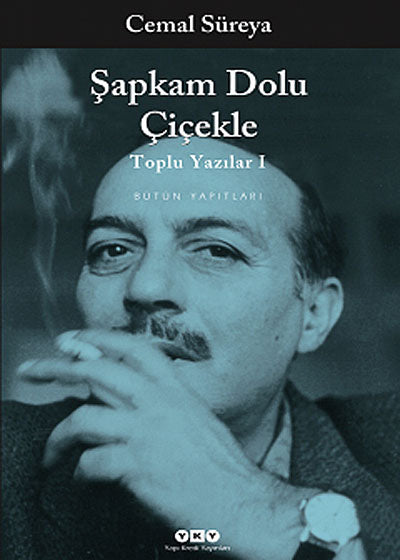 Şapkam Dolu Çiçekle Toplu Yazılar 1 - Cemal Süreya kitap kapağı