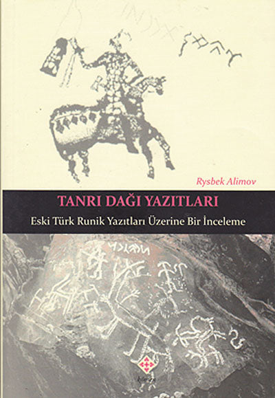 Tanrı Dağı Yazıtları Eski Türk Runik Yazıtları Üzerine Bir İnceleme / 39-D-48 - Rysbek Alimov kitap kapağı