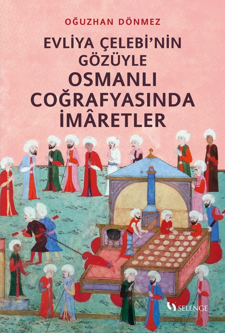 Evliya Çelebi'nin Gözüyle Osmanlı Coğrafyasında İmaretler - Oğuzhan Dönmez kitap kapağı