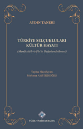 Türkiye Selçukluları Kültür Hayatı (Menakıbü'l-Arifîn'in Değerlendirilmesi) / 14-A-56 - Prof. Dr. Mehmet Akif Erdoğru kitap kapağı