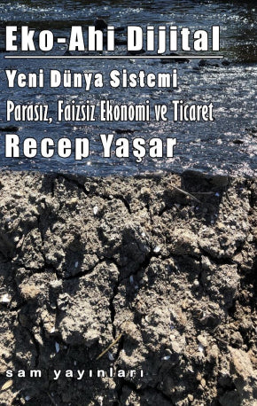 Eko-Ahi Dijital Yeni Dünya Sistemi Parasız, Faizsiz Ekonomi ve Ticaret - Recep Yaşar kitap kapağı