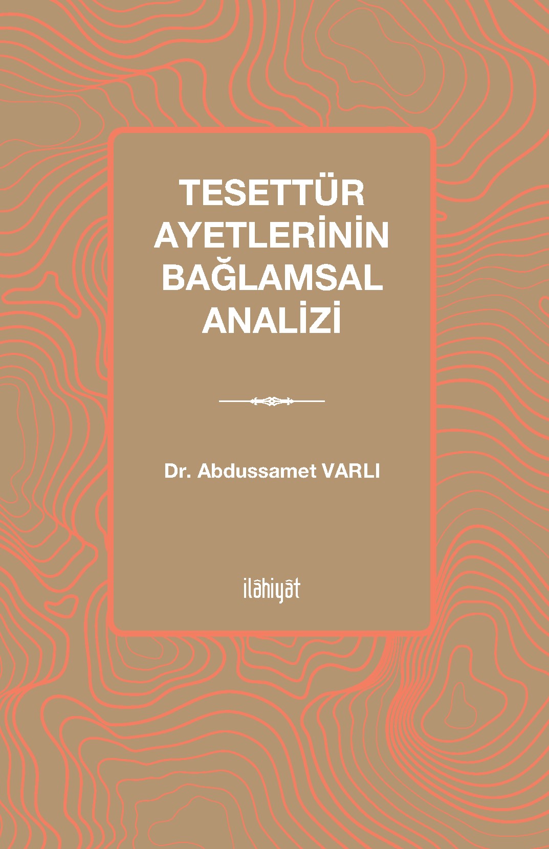 Tesettür Ayetlerinin Bağlamsal Analizi - Abdussamet Varlı kitap kapağı