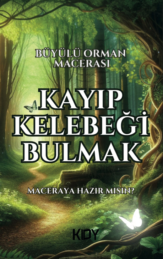 Kayıp Kelebeği Bulmak (Büyülü Orman Macerası) - Abdullah Özdemir kitap kapağı