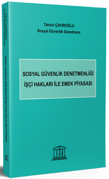 Sosyal Güvenlik Denetmenliği İşçi Hakları ile Emek Piyasası - Tahsin Çayıroğlu kitap kapağı
