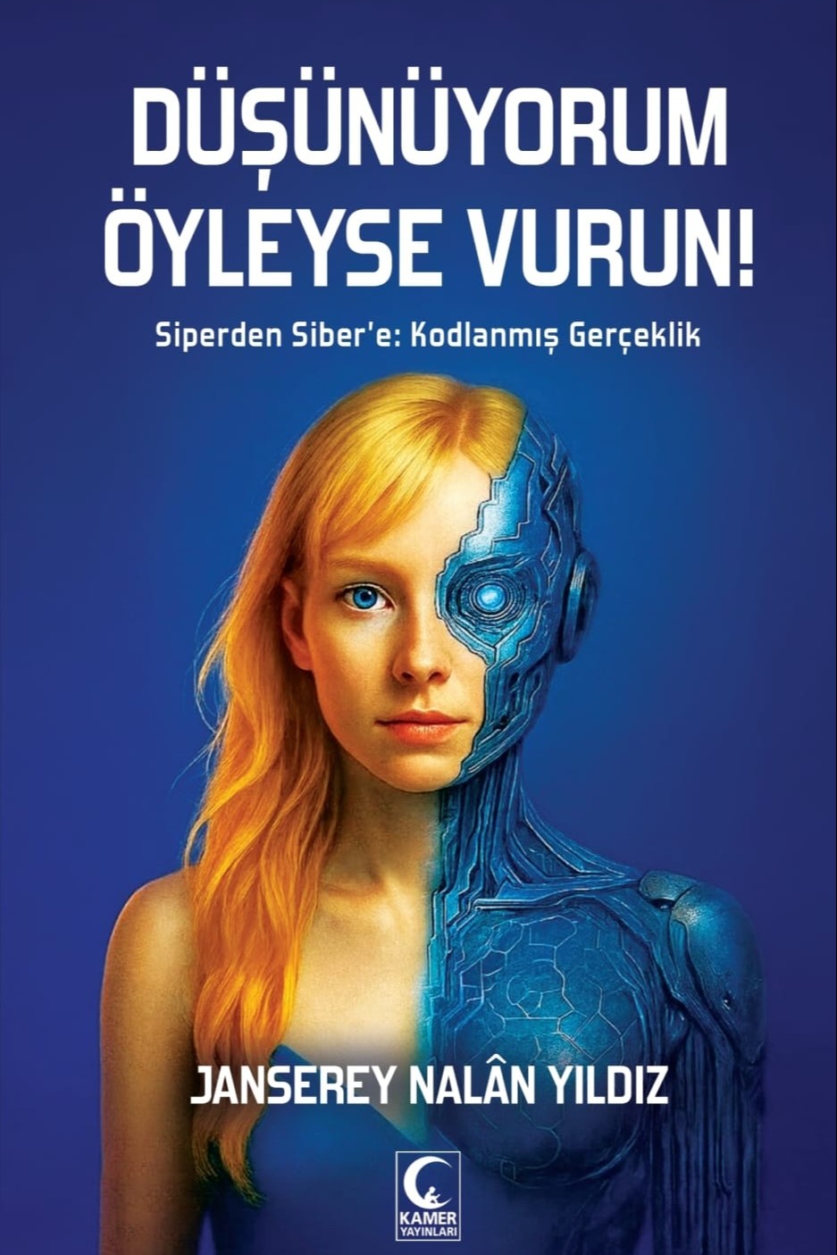 Düşünüyorum Öyleyse Vurun Siperden Siber'e: Kodlanmış Gerçeklik - Janserey Nalan Yıldız kitap kapağı