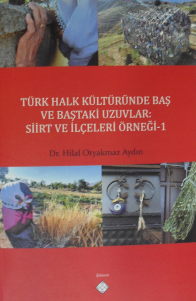 Türk Halk Kültüründe Baş ve Baştaki Uzuvlar: Siirt ve İlçeleri Örneği - 1 - Hilal Otyakmaz Aydın kitap kapağı