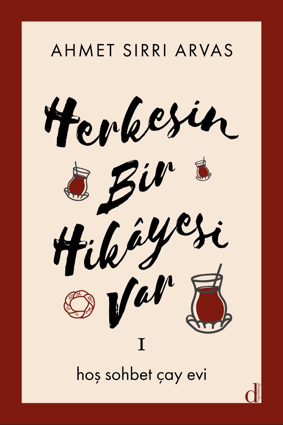 Herkesin Bir Hikayesi Var 1 Hoş Sohbet Çay Evi - Ahmed Sırrı Arvas kitap kapağı